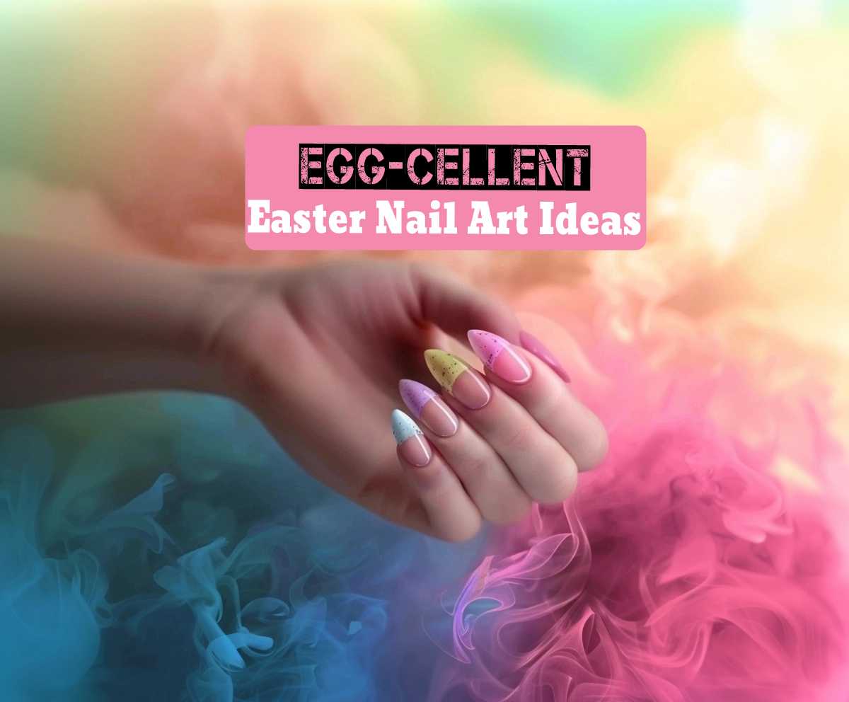 10 Egg-cellent Easter Nail Art Ideas for 2025