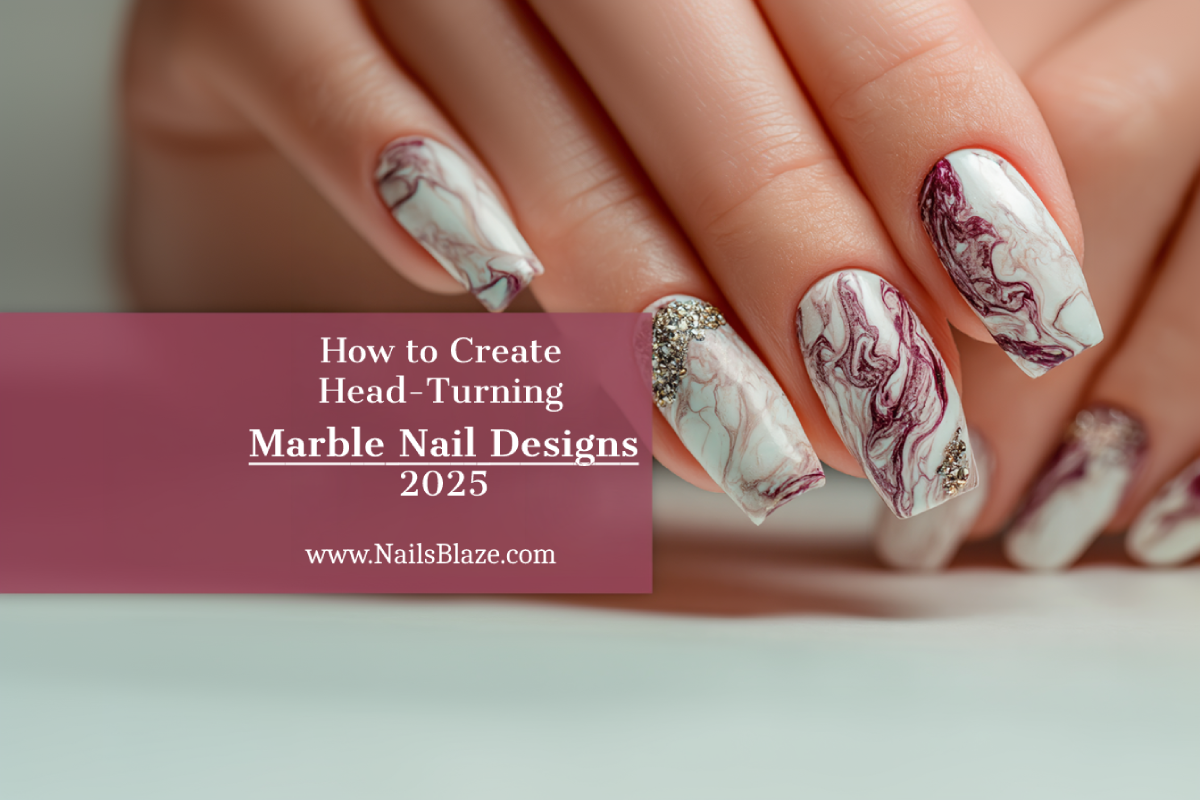 How to Create Head-Turning Marble Nail Designs for 2025